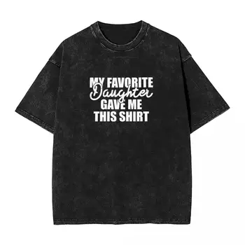 Моя любимая Дочь Подарила Мне Эту рубашку, Выстиранную Футболку, Мужской Подарок папе, Классические Футболки Y2K, Летняя Футболка в стиле хип-хоп, Топы размера Плюс